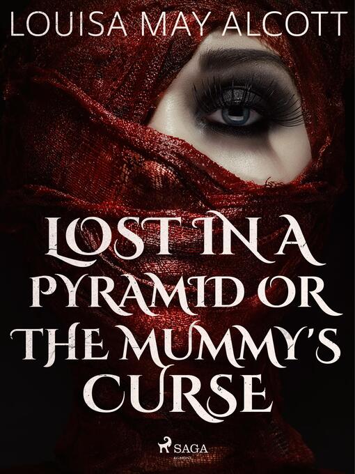 Title details for Lost in a Pyramid, or the Mummy's Curse by Louisa May Alcott - Available